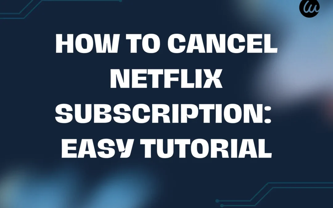 Understanding Subscription Services and How to Cancel a Subscription Easily